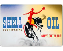 Shell Lubricating Oil Stays On The Job Metal Sign
