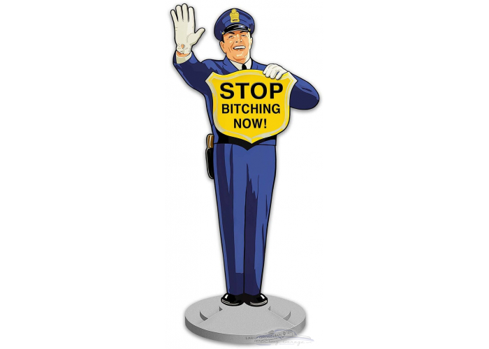Guard Stop Bitching Now Metal Sign