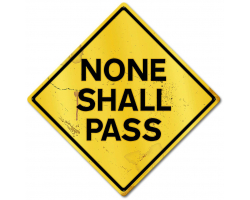 None Shall Pass Grunge Caution Metal Sign