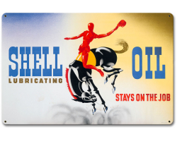 Shell Lubricating Oil Stays on the Job Metal Sign - 18" x 12"