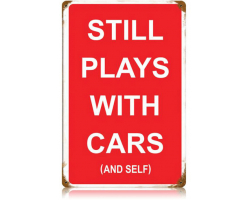 Plays with Cars and Self Metal Sign - 12" x 18"