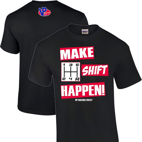 VP Racing Fuels Make Shift Happen Stick Shift T-Shirt