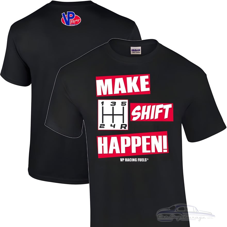 VP Racing Fuels Make Shift Happen Stick Shift T-Shirt