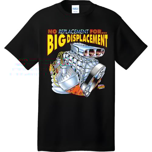 No Replacement For Big Displacement T-Shirt 