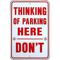 Thinking Of Parking Here Metal Sign - 12" x 18"
