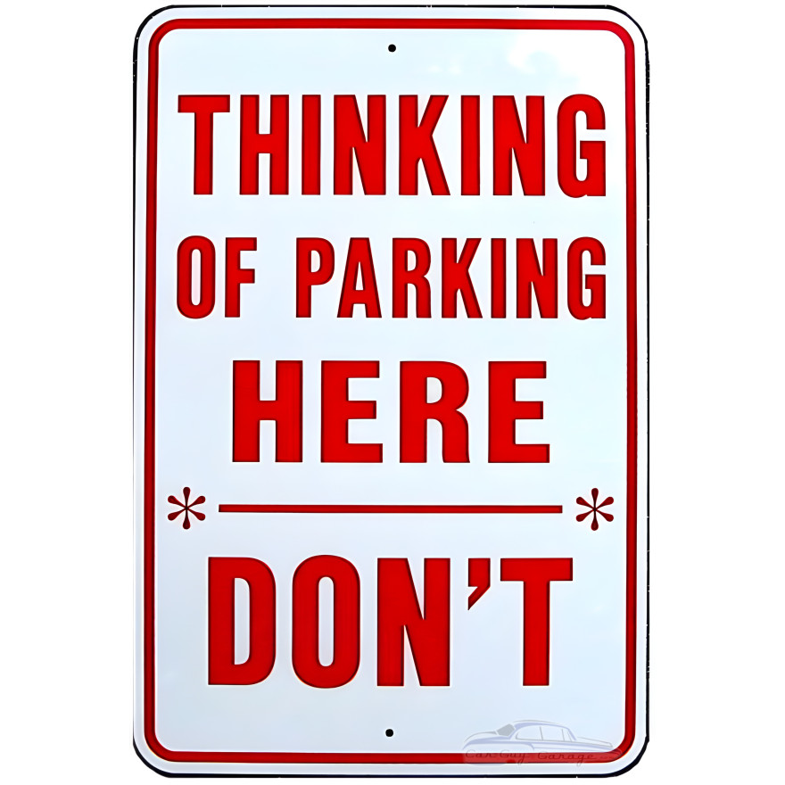 Thinking Of Parking Here Metal Sign - 12" x 18" Thinking Of Parking Here Metal Sign - 12" x 18"