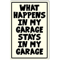 What Happens In My Garage Man Cave Garage Shop Metal Sign - 12" x 18"
