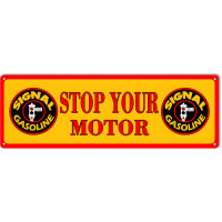 Stop Your Motor Signal Gasoline Metal Sign - 6" x 18"