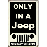 Only In A Jeep You Wouldn't Understand Metal Sign - 12" x 18"