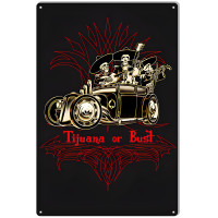 Tijuana Or Bust Metal Sign - 12" x 18"