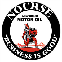 Nourse Business Is Good Motor Oil Metal Sign - 18" Round