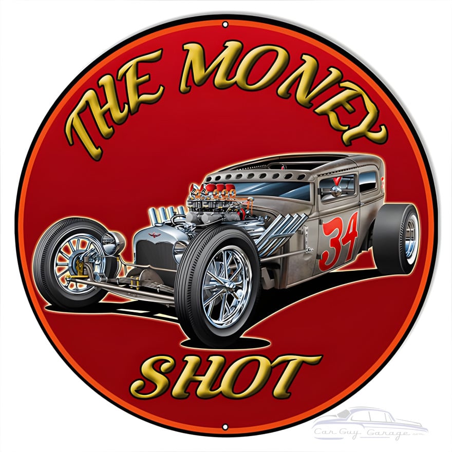 The Money Shot Hot Rod Metal Sign - 18" Round The Money Shot Hot Rod Metal Sign - 18" Round