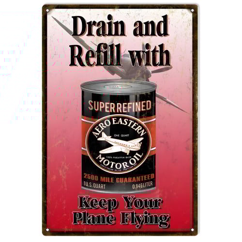 Drain And Refill With Keep Your Plane Flying Super Refined Aeroeastern Motor Oil Metal Sign - 12" x 18"