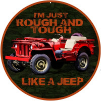I'm Just Rough And Tough Like A Jeep Metal Sign - 14" Round