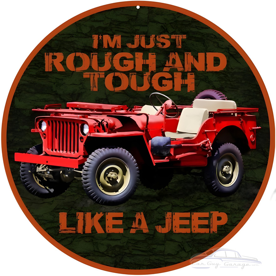 I'm Just Rough And Tough Like A Jeep Metal Sign - 14" Round I'm Just Rough And Tough Like A Jeep Metal Sign - 14" Round