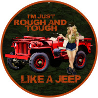 I'm Just Rough And Tough Like A Jeep Metal Sign - 14" Round