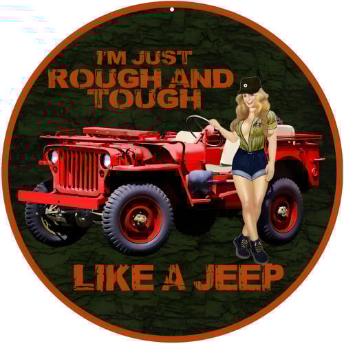 I'm Just Rough And Tough Like A Jeep Metal Sign - 14" Round