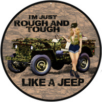 I'm Just Rough And Tough Like A Jeep Metal Sign - 14" Round