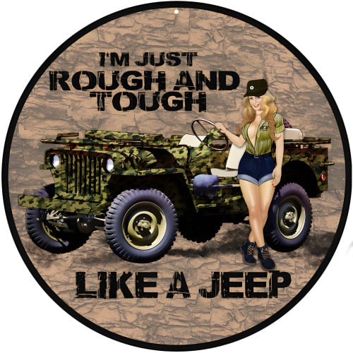 I'm Just Rough And Tough Like A Jeep Metal Sign - 14" Round