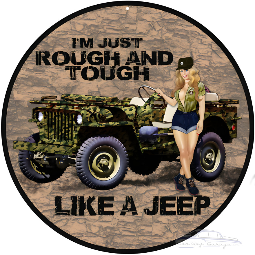 I'm Just Rough And Tough Like A Jeep Metal Sign - 14" Round I'm Just Rough And Tough Like A Jeep Metal Sign - 14" Round