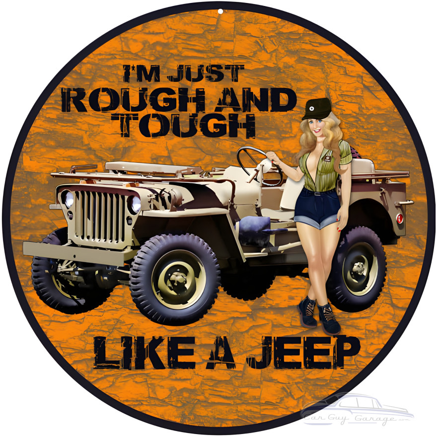 I'm Just Rough And Tough Like A Jeep Metal Sign - 14" Round I'm Just Rough And Tough Like A Jeep Metal Sign - 14" Round