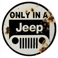 Aged Looking Only In A Jeep Metal Sign - 14" Round