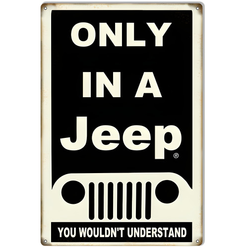 Only In A Jeep You Wouldn't Understand Metal Sign - 16" x 24"