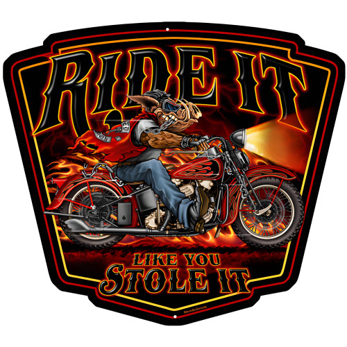 Ride It Like You Stole It Metal Sign - 15" x 13"