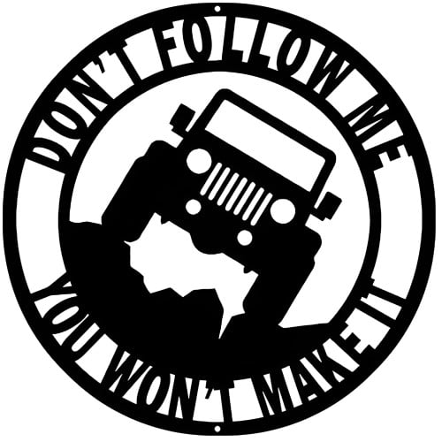 Dont Follow Me Jeep Cut Out Metal Sign - 14.5" x 14.5"