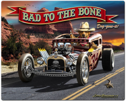 Bad To The Bone Rat Rod Metal Sign