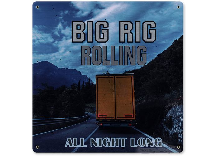 Big Rig Rolling All Night Long Metal Sign - 12" x 12"