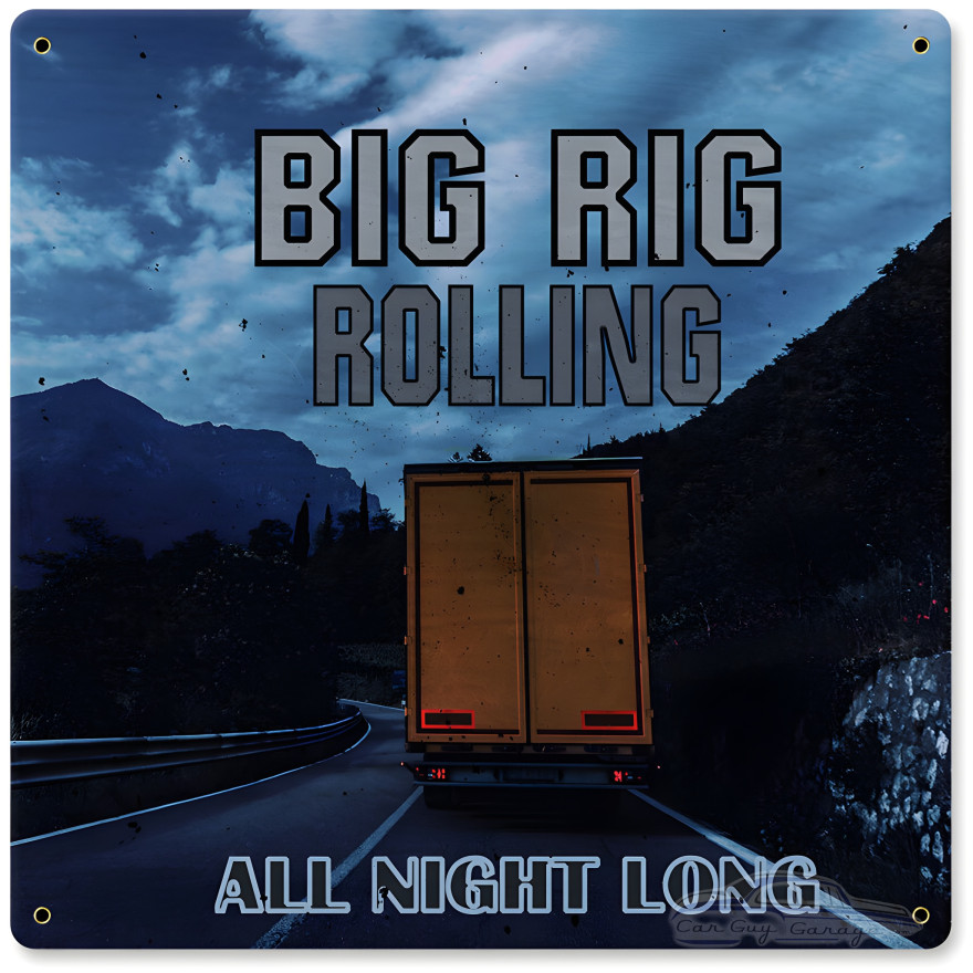 Big Rig Rolling All Night Long Metal Sign - 12" x 12"