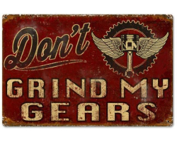 Don't Grind My Gears 5 Metal Sign - 12" x 18"