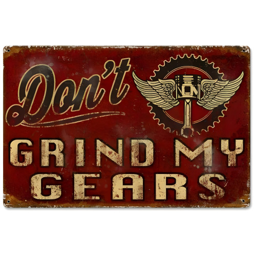 Don't Grind My Gears 5 Metal Sign - 12" x 18"