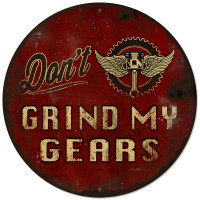 Don't Grind My Gears Metal Sign - 28" Round