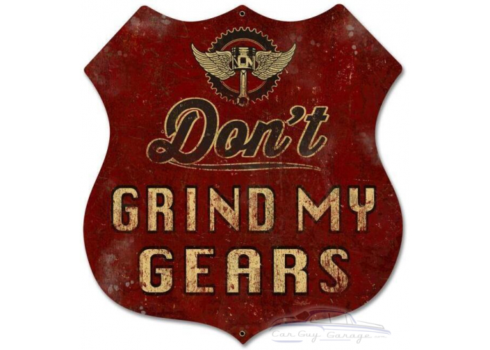 Don't Grind My Gears Metal Sign - 28" x 28" Custom Shape