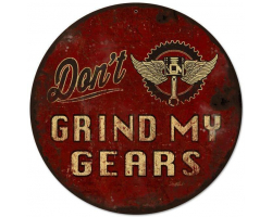 Don't Grind My Gears Metal Sign - 14" x 14"
