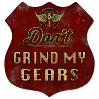 Don't Grind My Gears Metal Sign - 15" x 15"