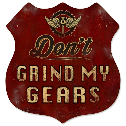 Don't Grind My Gears Metal Sign - 15" x 15"