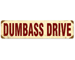 Dumbass Drive Metal Sign - 20" x 5"