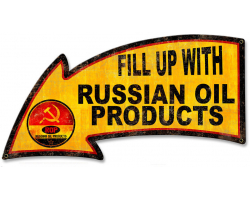 Fill Up With Russian Oil Products Arrow Metal Sign