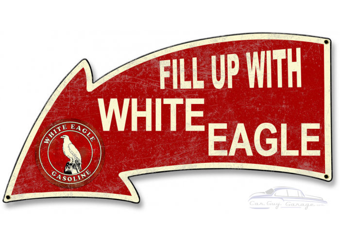 Fill Up With White Eagle Gasoline Arrow Metal Sign