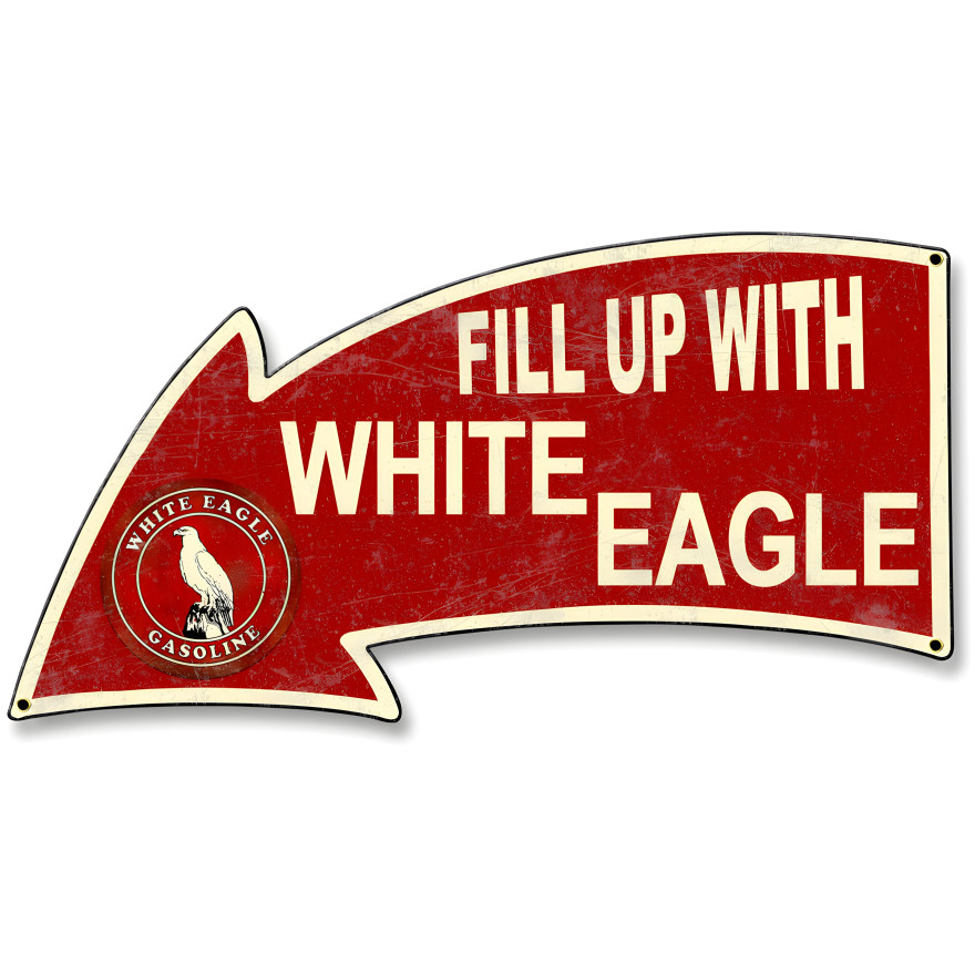 Fill Up with White Eagle Gasoline Arrow Metal Sign - 26" x 14"