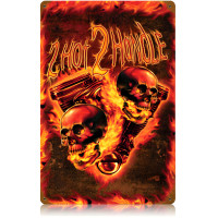 2 Hot 2 Handle Metal Sign - 12" x 18"