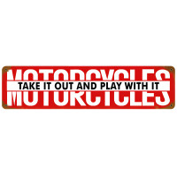 Motorcycles Take It Out Metal Sign - 20" x 5"