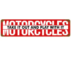 Motorcycles Take It Out Metal Sign - 20" x 5"