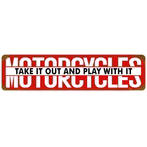 Motorcycles Take It Out Metal Sign - 20" x 5"