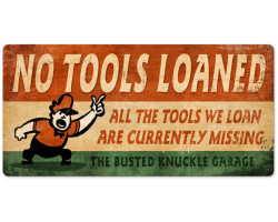 No Tools Loaned Metal Sign - 24" x 12"