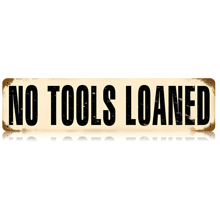 No Tools Loaned Metal Sign - 20" x 5"