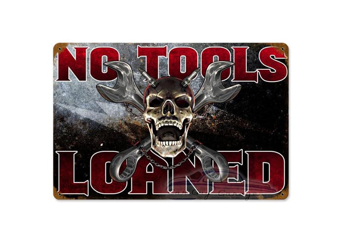 No Tools Loaned Metal Sign - 12" x 18"